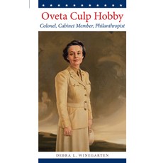 (영문도서) Oveta Culp Hobby: Colonel Cabinet Member Philanthropist Paperback, University of Texas Press, English, 9780292722682
