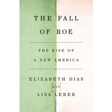 (영문도서) The Fall of Roe: The Rise of a New America Paperback, Flatiron Books, English, 9781250881427