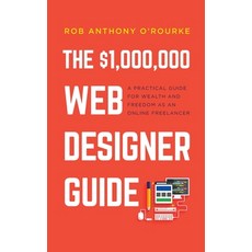 $1 000 000 Web Designer Guide: A Practical Guide for Wealth and Freedom as an Online Freelancer Hardcover, Fox Web School Ltd, English, 9781838312817