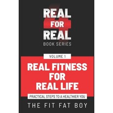 (영문도서) Real Fitness for Real Life: Practical Steps to a Healthier You Paperback, Independently Published, English, 9798345875780