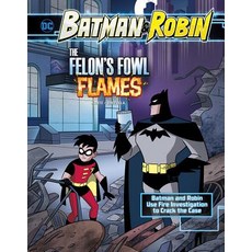The Felon's Fowl Flames: Batman & Robin Use Fire Investigation to Crack the Case Hardcover, Capstone Press