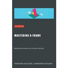 (영문도서) Mastering A-Frame: Building Immersive Virtual Worlds Paperback, Sonar Publishing, English, 9798223718130