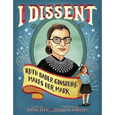 I Dissent: Ruth Bader Ginsburg Makes Her Mark Hardcover, Simon & Schuster Books for Young Readers