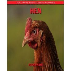 Hen: Fun Facts and Amazing Pictures Paperback, Independently Published
