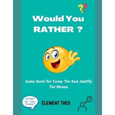 (영문도서) Would You Rather?: Game Book For Teens: The End Justify The Means Paperback, Independently Published, English, 9798321948491