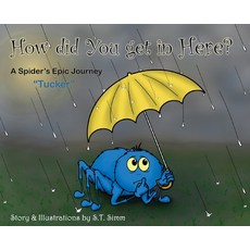 (영문도서) How did You get in Here?: A Spider's Epic Journey Hardcover, Silverbook Depository LLC, English, 9781737940500