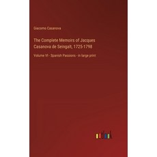 (영문도서) The Complete Memoirs of Jacques Casanova de Seingalt 1725-1798: Volume VI - Spanish Passions... Hardcover, Outlook Verlag, English, 9783368456337 - 1725카사노바