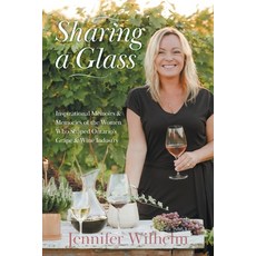 (영문도서) Sharing a Glass: Inspirational Memoirs & Memories of the Women Who Shaped Ontario's Grape & W... Paperback, FriesenPress, English, 9781039193871