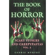 The Book of Horror: Scary Stories and Creepypastas (Vol. 2) Paperback, Independently Published