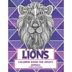 Stress Relieving Coloring Books for Adults - Animals - Lions Paperback, Independently Published