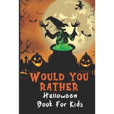 Would You Rather Halloween Book For Kids: Funny Halloween Game or Whole Family - Hilarious Silly Fun... Paperback, Independently Published, English, 9798697007969