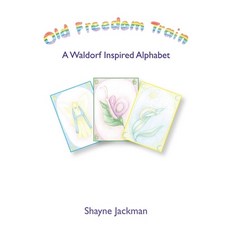 Old Freedom Train: A Waldorf Inspired Alphabet Hardcover, Hawthorn Press
