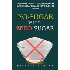 (영문도서) No-Sugar With Zero Sugar: Fast-track Fat Loss Reset Metabolism Suppress Cravings and Contro... Paperback, Independently Published, English, 9798874273286