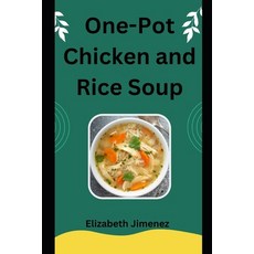 (영문도서) One-Pot Chicken and Rice Soup Paperback, Independently Published, English, 9798868296307
