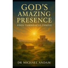 (영문도서)God's Amazing Presence: Eden-Tabernacle-Temple Paperback, Independently Published, English, 9798287611668