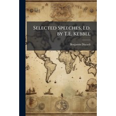 (영문도서)Selected Speeches Ed. by T.E. Kebbel Paperback, Hutson Street Press, English, 9781023884358