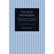 (영문도서) The Quran and Kerygma: Biblical Receptions of the Muslim Scripture across a Millennium Paperback, Equinox Publishing (UK), English, 9781781794111
