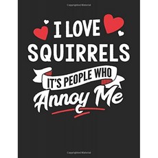 나는 다람쥐를 사랑한다 나를 괴롭히는 사람이다 : 8.5x11 Squirrels Notebook Journal College는 남성과, 단일옵션