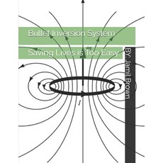 (영문도서) Bullet Inversion System. Saving Lives is Too Easy. Paperback, Independently Published, English, 9798334178656