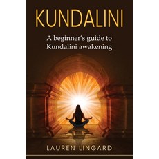 (영문도서) Kundalini: A Beginner's Guide to Kundalini Awakening Paperback, Ingram Publishing, English, 9781761037771