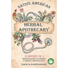Native American Herbal Apothecary: 2 BOOKS IN 1 Herbalism Encyclopedia & Herbal Dispensatory Paperback, New Era Solutions 2020 Ltd, English, 9781801112710