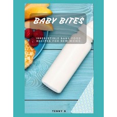 (영문도서) Baby Bites: Irresistible Baby Food Recipes For New Moms Paperback, Independently Published, English, 9798853381551 - 베이비바이츠