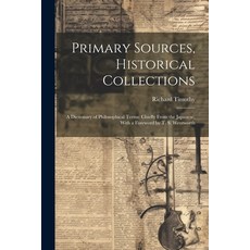 (영문도서) Primary Sources Historical Collections: A Dictionary of Philosophical Terms: Chiefly From th... Paperback, Legare Street Press, English, 9781022249684