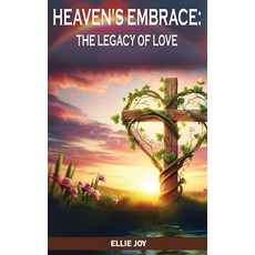 (영문도서) Heaven's Embrace: The legacy of love Hardcover, Ellie Joy, English, 9798348537647