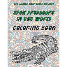 Apex Predators In The World - Coloring Book - Fox Lioness Tiger Snake and more Paperback, Independently Published