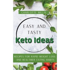 (영문도서) Easy and Tasty Keto Ideas: Recipes for rapid weight loss and healthier eating h... Hardcover, Charlotte Willis, English, 9781803176826