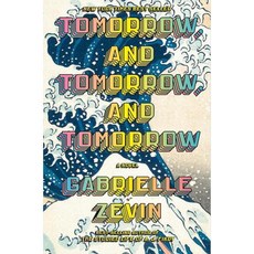 Tomorrow and Tomorrow and Tomorrow A novel