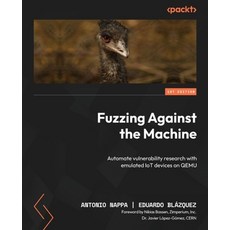 Fuzzing Against the Machine, Antonio Nappa(저),Packt Publi.., Packt Publishing