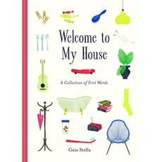 Welcome to My House : A Collection of First Words, Chronicle Books, Gaia Stella, 9781452157924