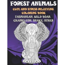 Forest Animals - Cute and Stress Relieving Coloring Book - Tasmanian Wild boar Chameleon Snake o... Paperback, Independently Published