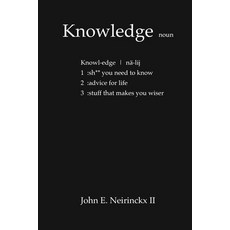Knowledge - Advice for LIfe Paperback, John Neirinckx II, English, 9781736462409