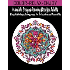 Mandala Designs Coloring Book for Adults: Stress Relieving coloring pages for Relaxation and Tranqu... Paperback, Independently Published, English, 9798578294327