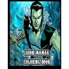 Jason momoa Coloring book: Color your crush with fun and fun coloring books for adults and kids Paperback, Independently Published