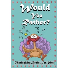 Would You Rather? Thanksgiving Books For Kids: Game Book Gift Ideas For Kids Teens And Adults Full... Paperback, Independently Published, English, 9798556489448