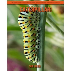 Caterpillar! An Educational Children's Book about Caterpillar with Fun Facts Paperback, Independently Published