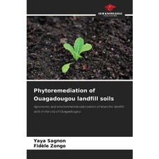 (영문도서) Phytoremediation of Ouagadougou landfill soils Paperback, Our Knowledge Publishing, English, 9786208595975