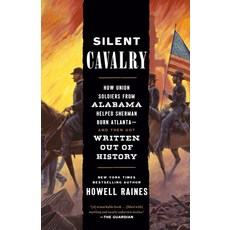 (영문도서) Silent Cavalry: How Union Soldiers from Alabama Helped Sherman Burn Atlanta--An... Paperback, Crown Publishing Group (NY), English, 9780593137772