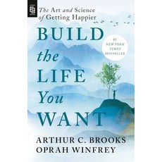 Build the Life You Want:The Art and Science of Getting Happier, Build the Life You Want, Brooks, Arthur C.(저),Portfol.., Portfolio