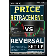 (영문도서) Master Price Retracement Vs Reversal Set Up: The Foolproof Price/Market Noise Filter Paperback, Independently Published, English, 9798320726458