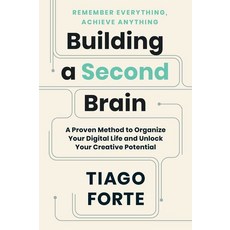 Building a Second Brain:A Proven Method to Organize Your Digital Life and Unlock Your Creative ..., Atria Books, Building a Second Brain, Forte, Tiago(저),Atria Books..