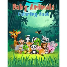 Baby Animals Coloring Book: A Toddler Coloring Book with Fun Simple and Educational Coloring Pages ... Paperback, Independently Published, English, 9798674119647