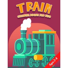 Train Coloring Books For Kids Ages 2-4: Simple Train Illustration for Toddler Preschool & Kids Paperback, Independently Published, English, 9798595478052