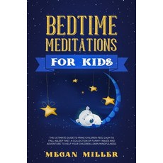 Bedtime Meditations for Kids: The Ultimate Guide to Make Children Feel Calm to Fall Asleep Fast. A C... Paperback, Double M International Ltd, English, 9781914089879