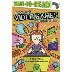 (영문도서) If You Love Video Games You Could Be...: Ready-To-Read Level 2 Hardcover, Simon Spotlight, English, 9781534443990