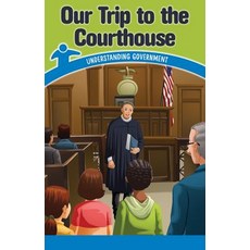 (영문도서) Our Trip to the Courthouse: Understanding Government Paperback, Rosen Classroom, English, 9781538364390