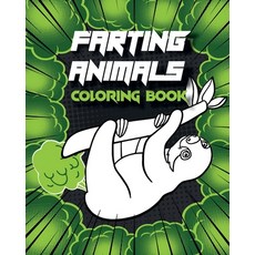 Farting Animals Coloring Book: Everybody Farts Everybody Poops So Do Animals Paperback, Independently Published, English, 9798581304853